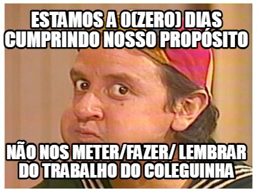 estamos-a-0zero-dias-cumprindo-nosso-propsito-no-nos-meterfazer-lembrar-do-traba