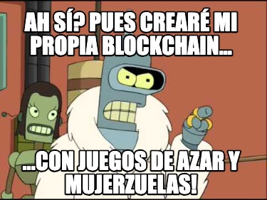 ah-s-pues-crear-mi-propia-blockchain...-...con-juegos-de-azar-y-mujerzuelas