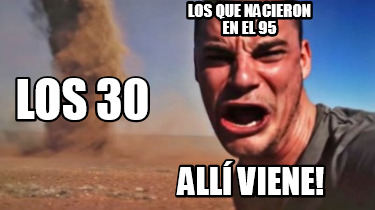 all-viene-los-30-los-que-nacieron-en-el-95