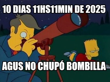 10-dias-11hs11min-de-2025-agus-no-chup-bombilla