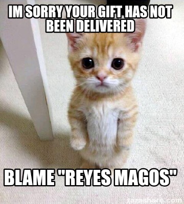 im-sorry-your-gift-has-not-been-delivered-blame-reyes-magos