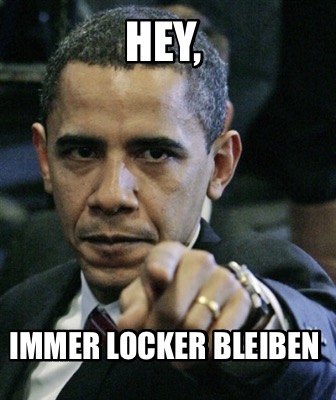 hey-immer-locker-bleiben