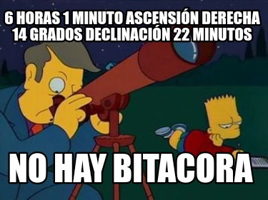 6-horas-1-minuto-ascensin-derecha-14-grados-declinacin-22-minutos-no-hay-bitacor