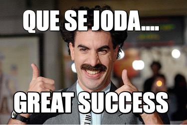 que-se-joda....-great-success