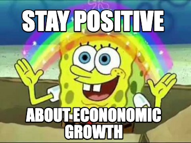 stay-positive-about-econonomic-growth