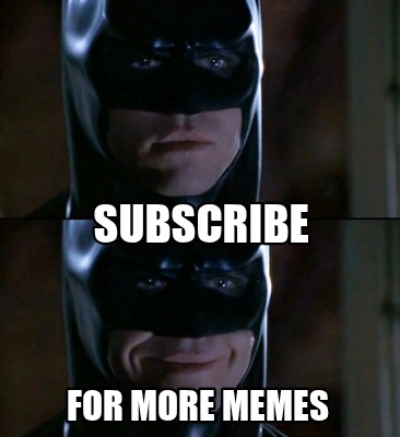 subscribe-for-more-memes