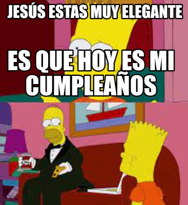 jess-estas-muy-elegante-es-que-hoy-es-mi-cumpleaos