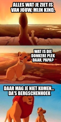 alles-wat-je-ziet-is-van-jouw-mijn-kind.-daar-mag-je-niet-komen...-das-bergschen