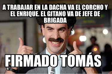 a-trabajar-en-la-dacha-va-el-corcho-y-el-enrique.-el-gitano-va-de-jefe-de-brigad