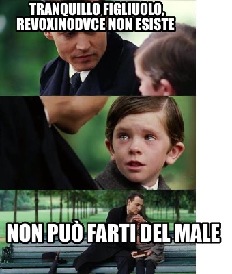 tranquillo-figliuolo-revoxinodvce-non-esiste-non-pu-farti-del-male