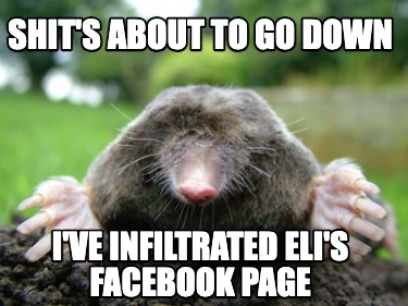 shits-about-to-go-down-ive-infiltrated-elis-facebook-page