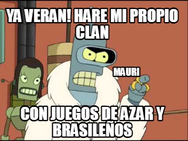 ya-veran-hare-mi-propio-clan-con-juegos-de-azar-y-brasileos-mauri