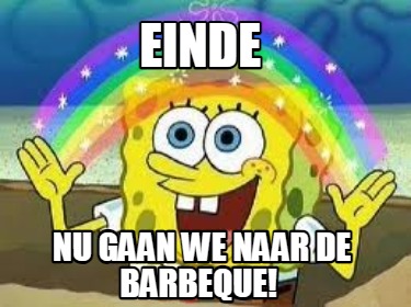 einde-nu-gaan-we-naar-de-barbeque