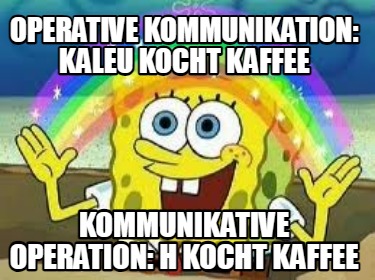 operative-kommunikation-kaleu-kocht-kaffee-kommunikative-operation-h-kocht-kaffe