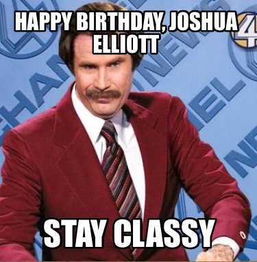 happy-birthday-joshua-elliott-stay-classy