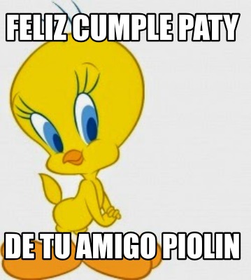 feliz-cumple-paty-de-tu-amigo-piolin