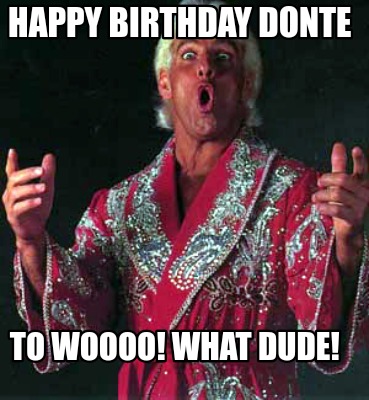 happy-birthday-donte-to-woooo-what-dude