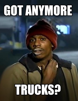 got-anymore-trucks