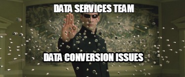 data-services-team-data-conversion-issues