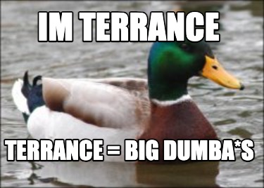 im-terrance-terrance-big-dumbas