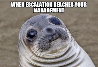 when-escalation-reaches-your-management