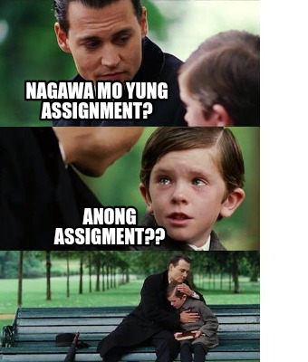 nagawa-mo-yung-assignment-anong-assigment