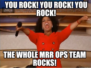 you-rock-you-rock-you-rock-the-whole-mrr-ops-team-rocks