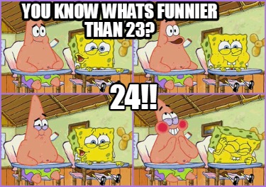 you-know-whats-funnier-than-23-245