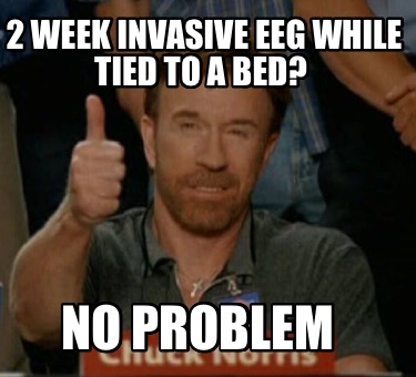 2-week-invasive-eeg-while-tied-to-a-bed-no-problem