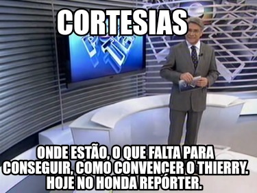 cortesias-onde-esto-o-que-falta-para-conseguir-como-convencer-o-thierry.-hoje-no