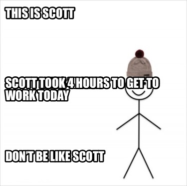 this-is-scott-dont-be-like-scott-scott-likes-trains-scott-took-4-hours-to-get-to