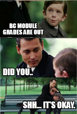 bc-module-grades-are-out-did-you..-shh...-its-okay