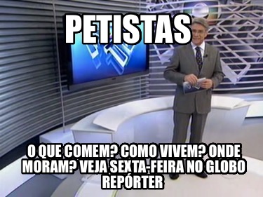 petistas-o-que-comem-como-vivem-onde-moram-veja-sexta-feira-no-globo-reprter