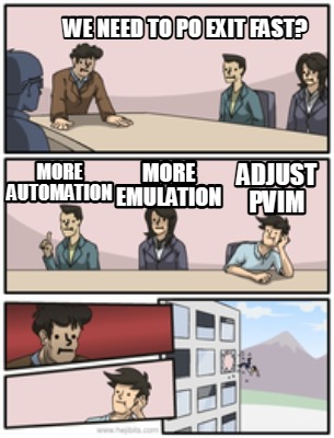 we-need-to-po-exit-fast-more-automation-more-emulation-adjust-pvim