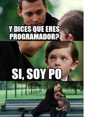 y-dices-que-eres-programador-si-soy-po