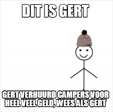 dit-is-gert-gert-verhuurd-campers-voor-heel-veel-geld-wees-als-gert