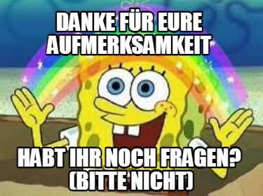 danke-fr-eure-aufmerksamkeit-habt-ihr-noch-fragen-bitte-nicht