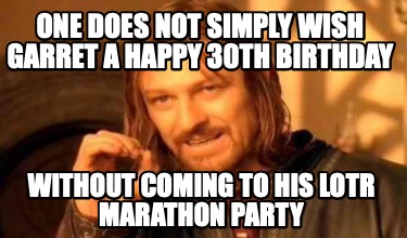 one-does-not-simply-wish-garret-a-happy-30th-birthday-without-coming-to-his-lotr