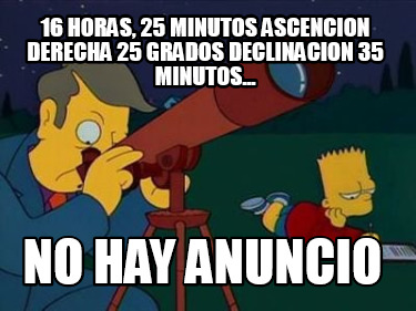 16-horas-25-minutos-ascencion-derecha-25-grados-declinacion-35-minutos...-no-hay