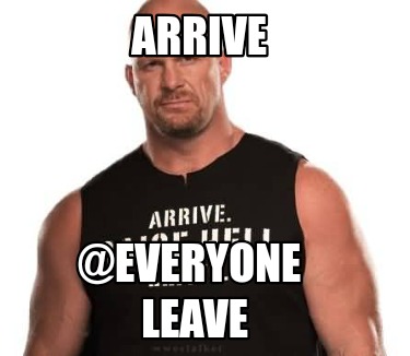 arrive-everyone-leave