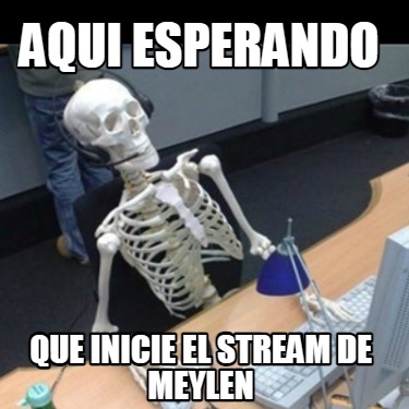 aqui-esperando-que-inicie-el-stream-de-meylen