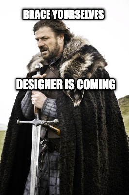 brace-yourselves-designer-is-coming0