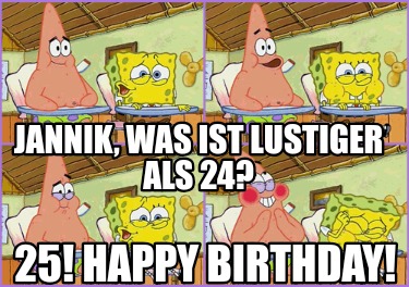 jannik-was-ist-lustiger-als-24-25-happy-birthday