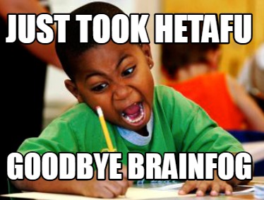 just-took-hetafu-goodbye-brainfog