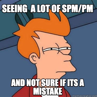 seeing-a-lot-of-spmpm-and-not-sure-if-its-a-mistake