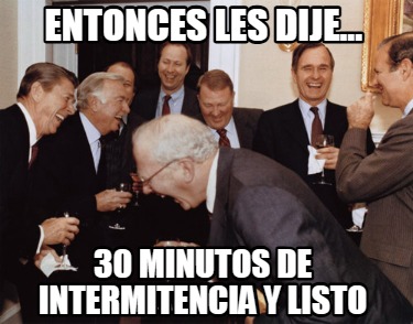 entonces-les-dije...-30-minutos-de-intermitencia-y-listo