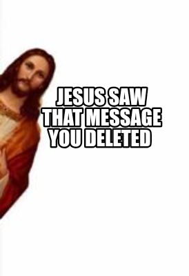 jesus-saw-that-message-you-deleted7