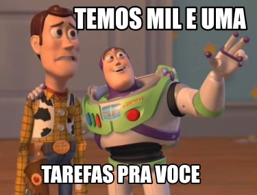 temos-mil-e-uma-tarefas-pra-voce