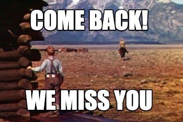 come-back-we-miss-you