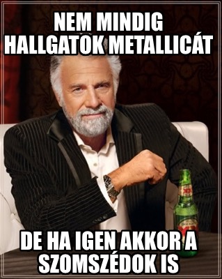 nem-mindig-hallgatok-metallict-de-ha-igen-akkor-a-szomszdok-is